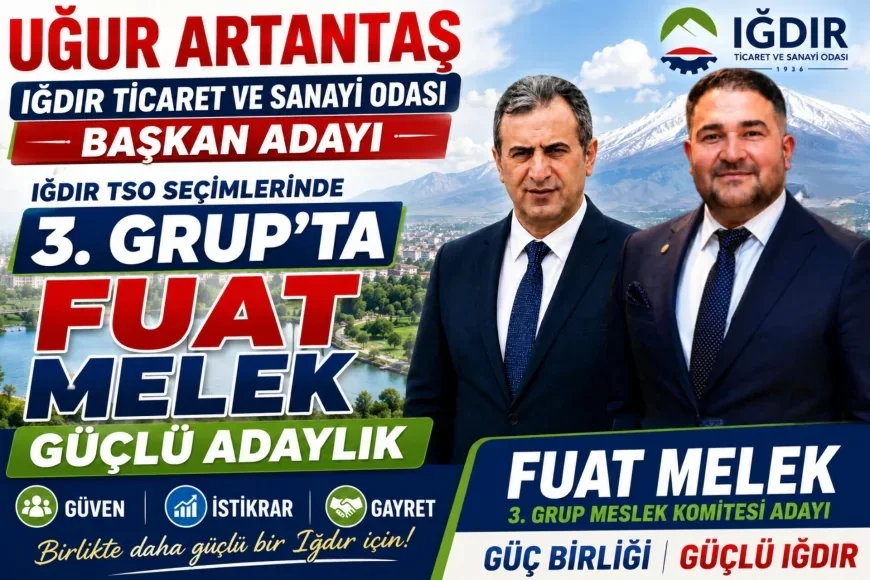 IĞDIR TİCARET VE SANAYİ ODASI SEÇİMLERİNDE 3. GRUP'TA GÜÇLÜ ADAYLIK