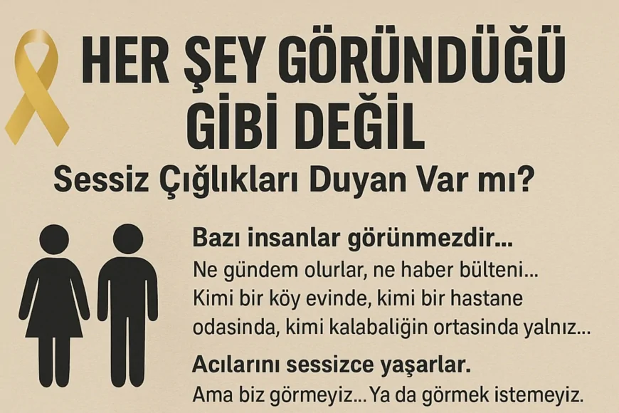 “ Her Şey Göründüğü Gibi Değil: Sessiz Çığlıkları HerDuyan Var mı?”