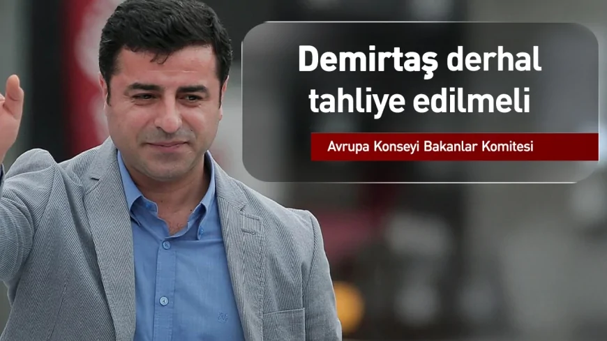 Avrupa Konseyi: Demirtaş derhal tahliye edilmeli