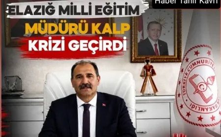 Elazığ Milli Eğitim Müdürü Kalp Krizi Geçirdi