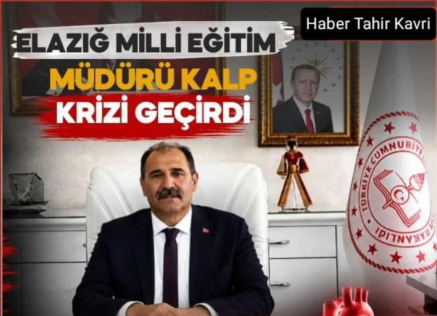 Elazığ Milli Eğitim Müdürü Kalp Krizi Geçirdi