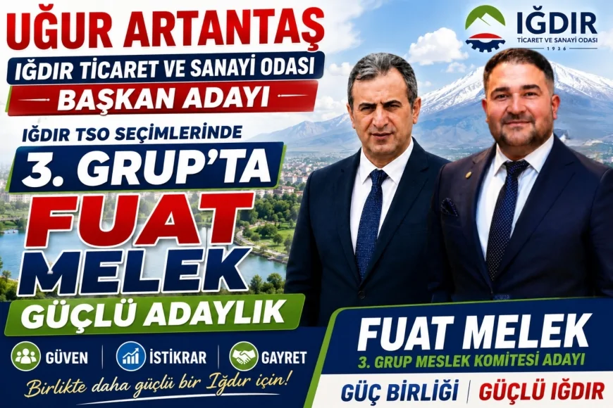 IĞDIR TİCARET VE SANAYİ ODASI SEÇİMLERİNDE 3. GRUP'TA GÜÇLÜ ADAYLIK
